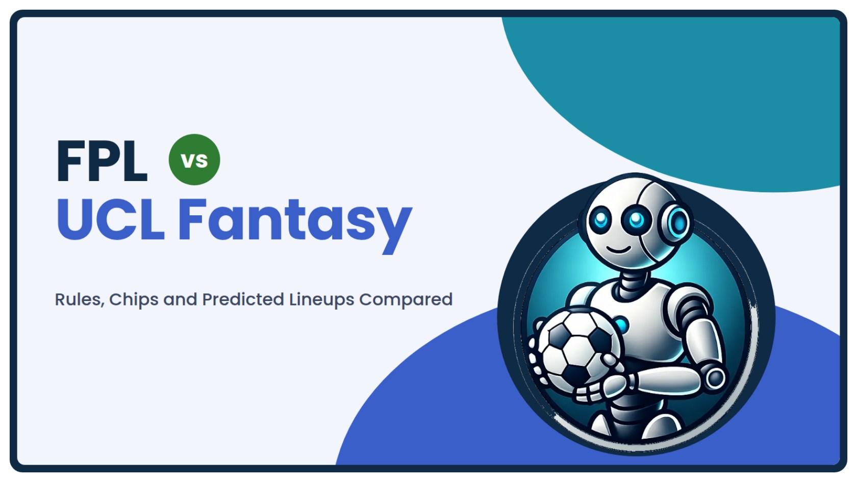 FPL vs UCL Fantasy: Rules, Chips and Predicted Lineups Compared